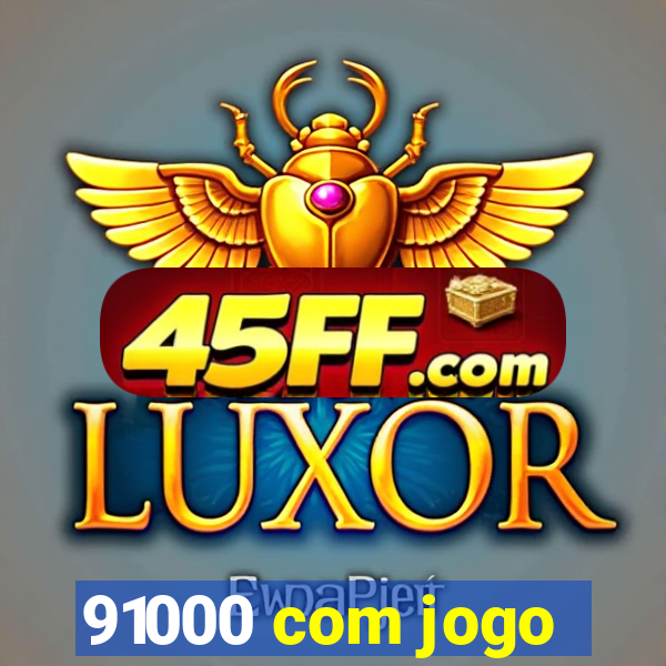 91000 com jogo